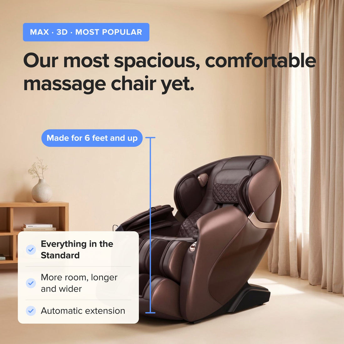 Relaxe Max 3D massage chair: our most spacious, comfortable chair, made for 6 feet and up